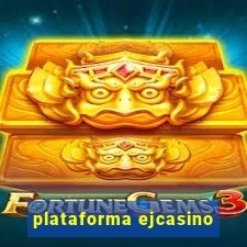 plataforma ejcasino